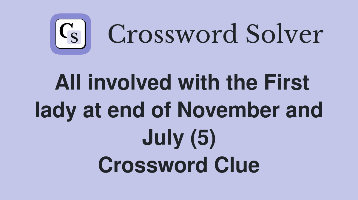 All involved with the First lady at end of November and July (5